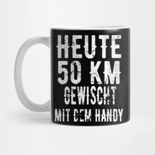 Heute 50 Kilometer Handy Gewischt Mug